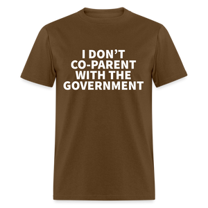 I Don't Co-Parent With The Government Classic T-Shirt - brown