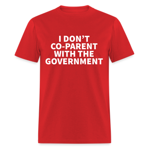 I Don't Co-Parent With The Government Classic T-Shirt - red