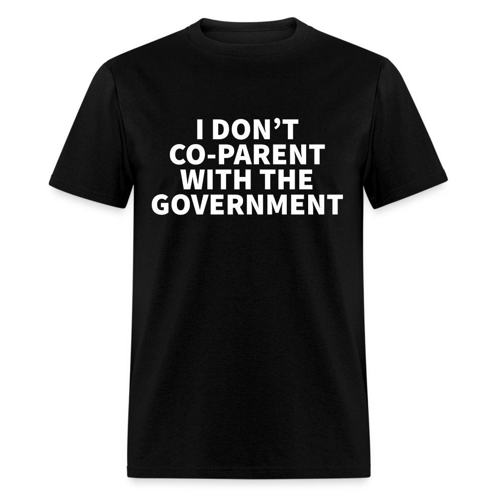 I Don't Co-Parent With The Government Classic T-Shirt - black