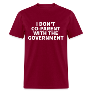 I Don't Co-Parent With The Government Classic T-Shirt - burgundy