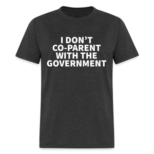 I Don't Co-Parent With The Government Classic T-Shirt - heather black