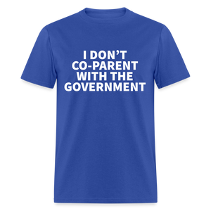 I Don't Co-Parent With The Government Classic T-Shirt - royal blue