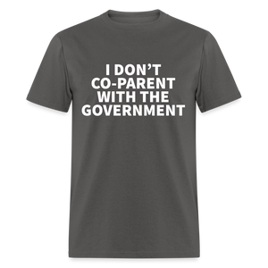 I Don't Co-Parent With The Government Classic T-Shirt - charcoal