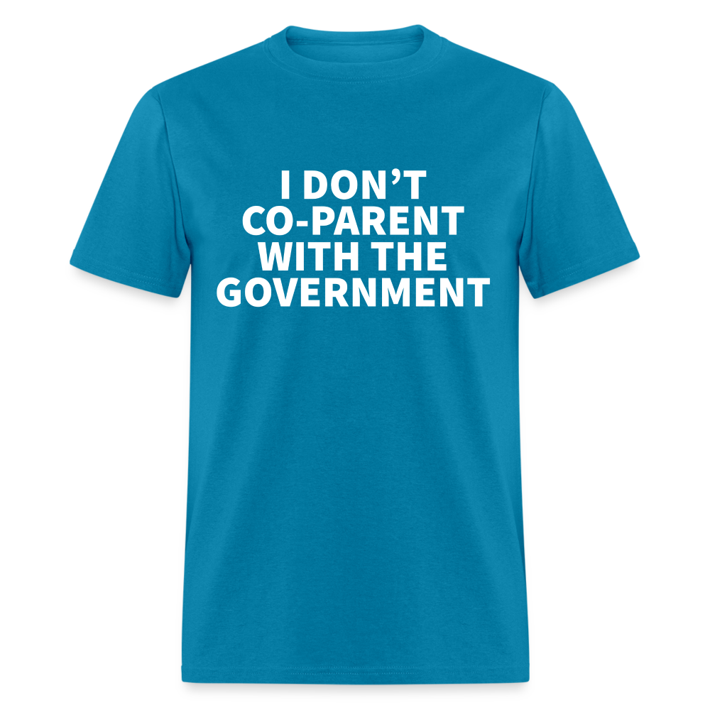 I Don't Co-Parent With The Government Classic T-Shirt - turquoise