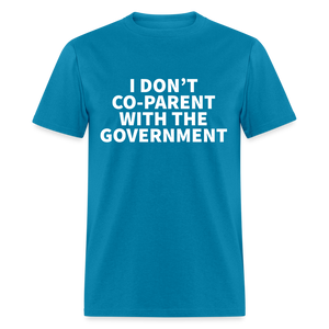 I Don't Co-Parent With The Government Classic T-Shirt - turquoise