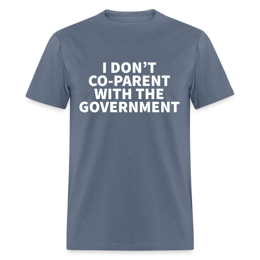 I Don't Co-Parent With The Government Classic T-Shirt - denim