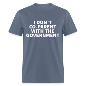 I Don't Co-Parent With The Government Classic T-Shirt - denim