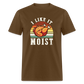 I Like It Moist Funny Thanksgiving Classic T-Shirt - brown