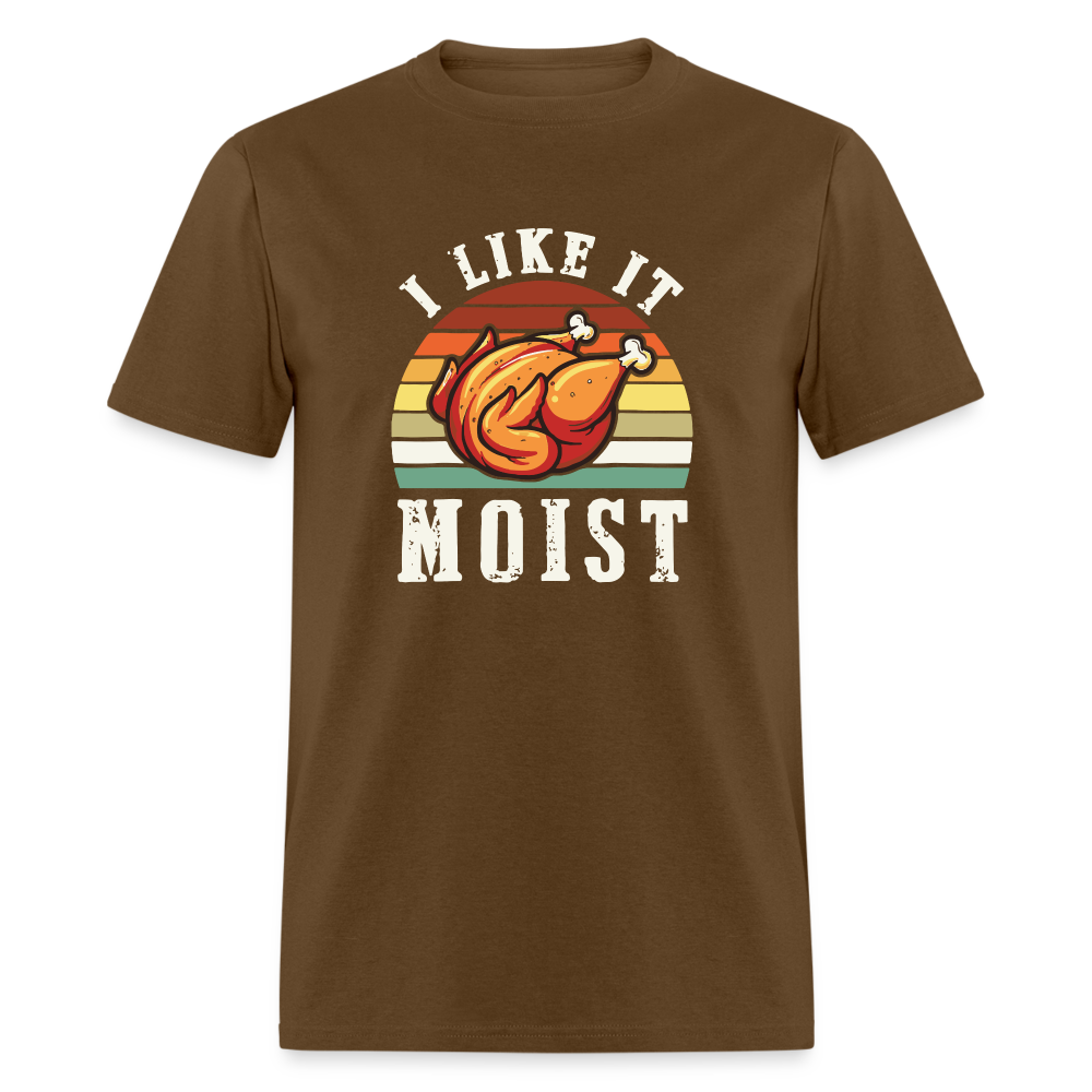 I Like It Moist Funny Thanksgiving Classic T-Shirt - brown