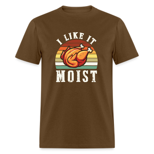 I Like It Moist Funny Thanksgiving Classic T-Shirt - brown