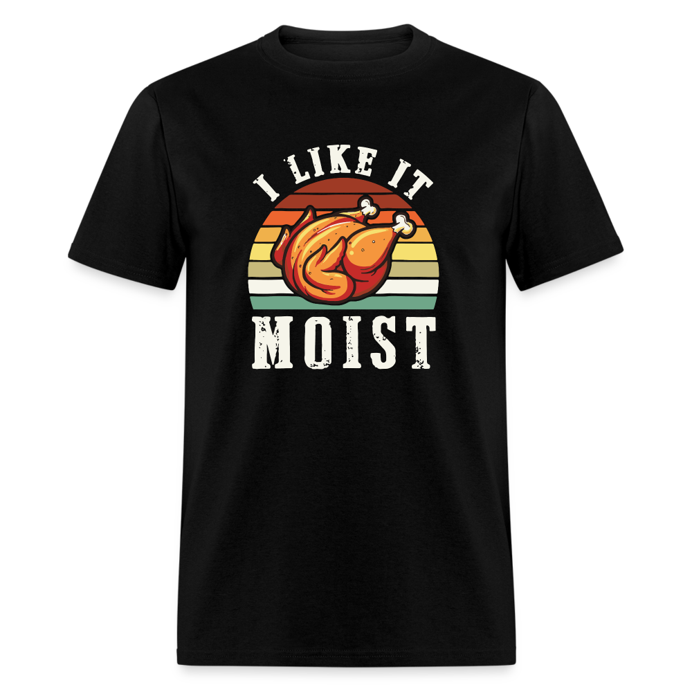 I Like It Moist Funny Thanksgiving Classic T-Shirt - black