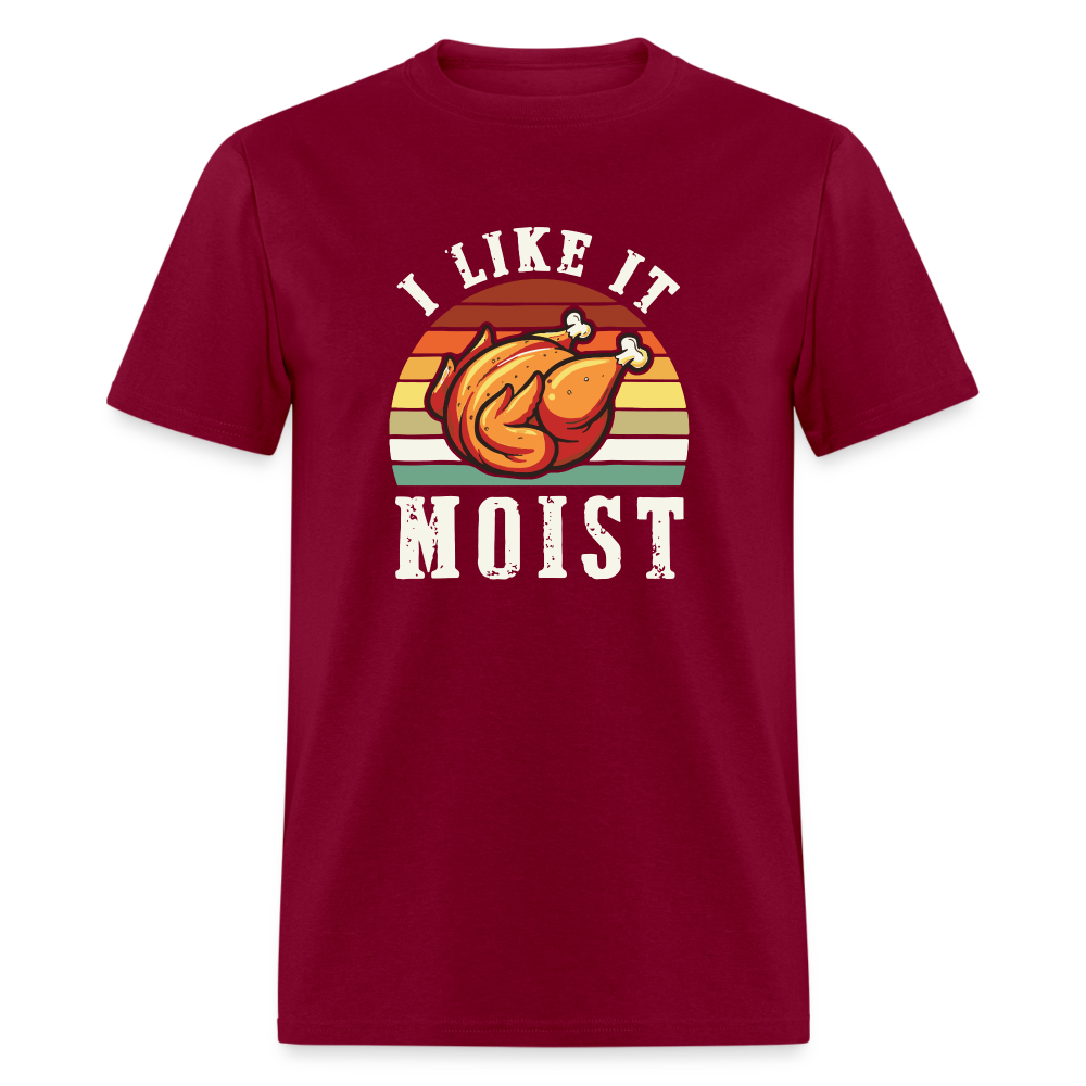 I Like It Moist Funny Thanksgiving Classic T-Shirt - burgundy