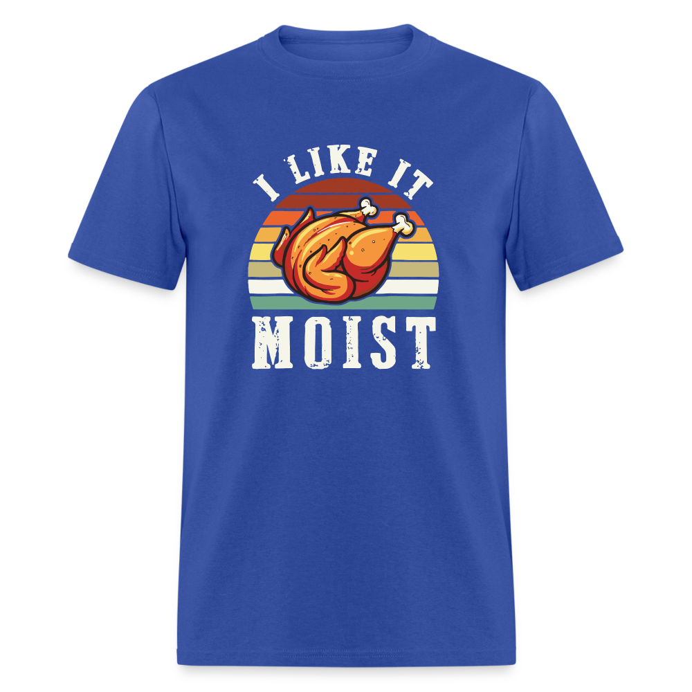 I Like It Moist Funny Thanksgiving Classic T-Shirt - royal blue