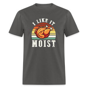 I Like It Moist Funny Thanksgiving Classic T-Shirt - charcoal