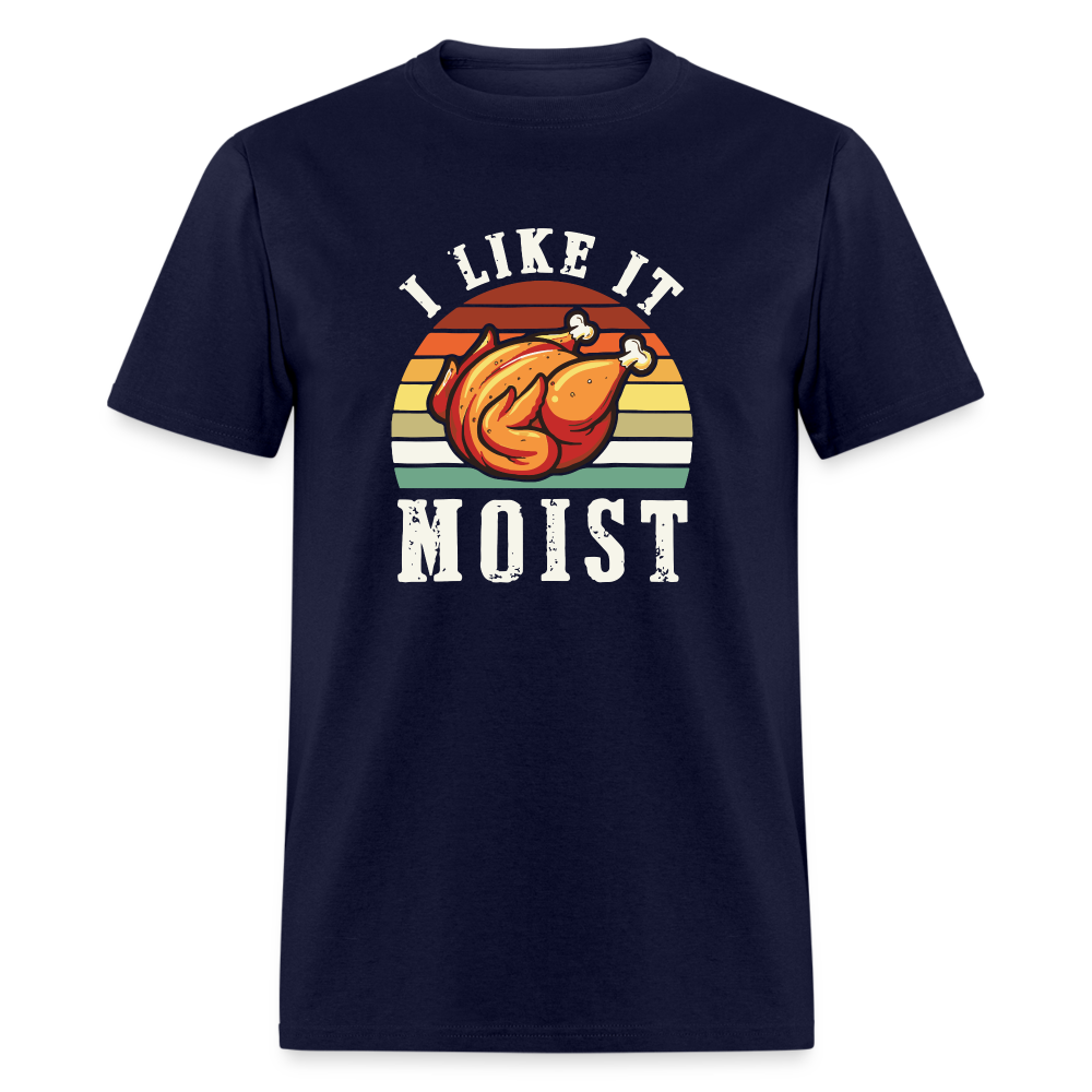 I Like It Moist Funny Thanksgiving Classic T-Shirt - navy