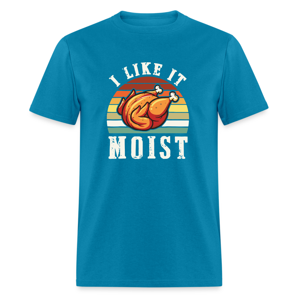 I Like It Moist Funny Thanksgiving Classic T-Shirt - turquoise