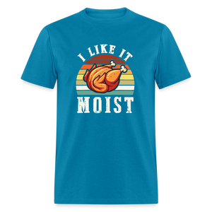 I Like It Moist Funny Thanksgiving Classic T-Shirt - turquoise