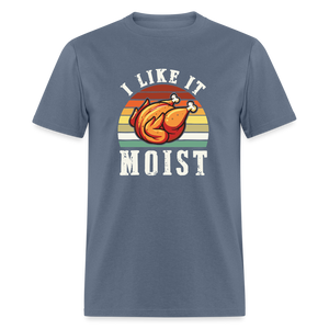 I Like It Moist Funny Thanksgiving Classic T-Shirt - denim