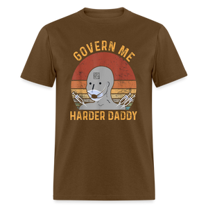 Govern Me Harder Daddy Classic T-Shirt - brown