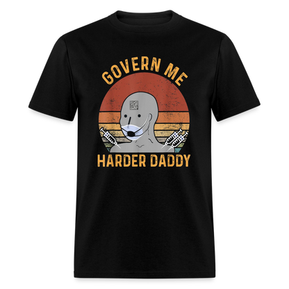 Govern Me Harder Daddy Classic T-Shirt - black