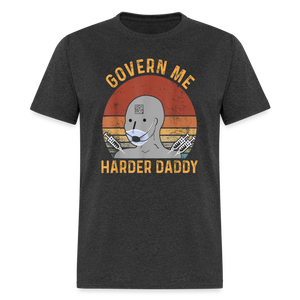 Govern Me Harder Daddy Classic T-Shirt - heather black