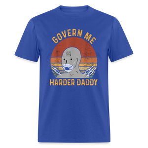 Govern Me Harder Daddy Classic T-Shirt - royal blue