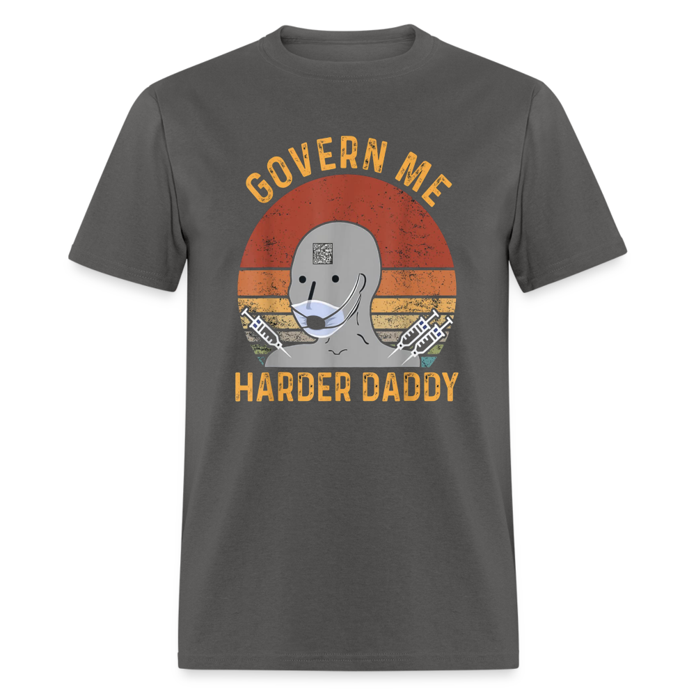 Govern Me Harder Daddy Classic T-Shirt - charcoal