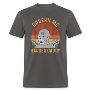 Govern Me Harder Daddy Classic T-Shirt - charcoal