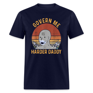 Govern Me Harder Daddy Classic T-Shirt - navy