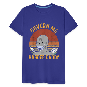 Govern Me Harder Daddy Men's Premium T-Shirt - royal blue