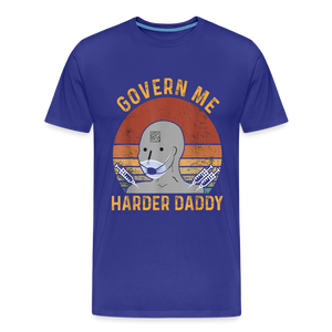 Govern Me Harder Daddy Men's Premium T-Shirt - royal blue