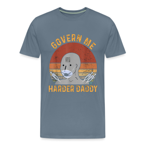 Govern Me Harder Daddy Men's Premium T-Shirt - steel blue