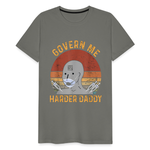 Govern Me Harder Daddy Men's Premium T-Shirt - asphalt gray