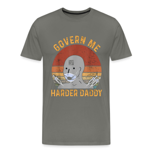 Govern Me Harder Daddy Men's Premium T-Shirt - asphalt gray