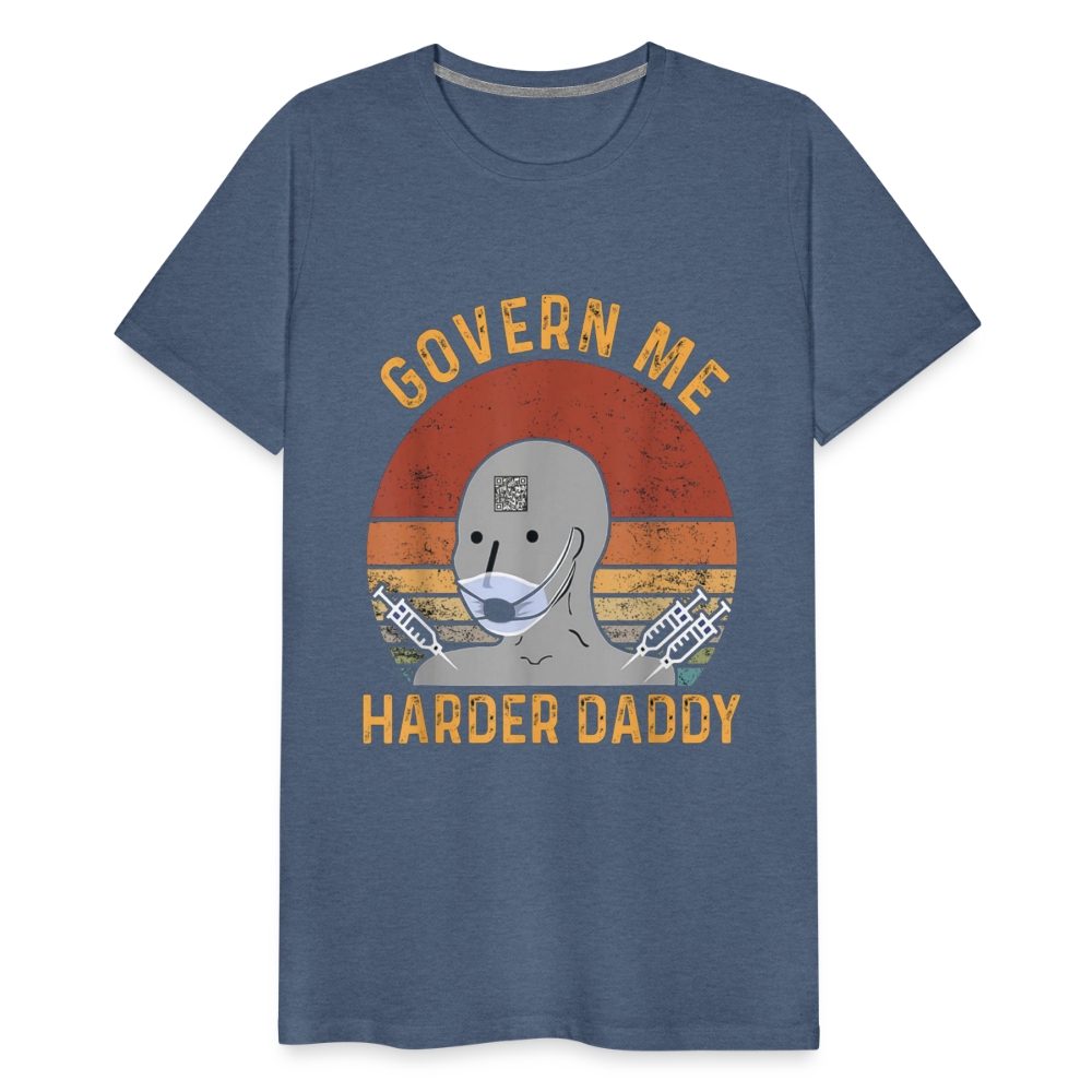 Govern Me Harder Daddy Men's Premium T-Shirt - heather blue