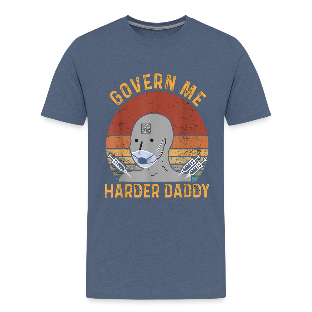 Govern Me Harder Daddy Men's Premium T-Shirt - heather blue