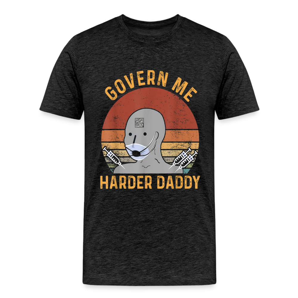 Govern Me Harder Daddy Men's Premium T-Shirt - charcoal grey