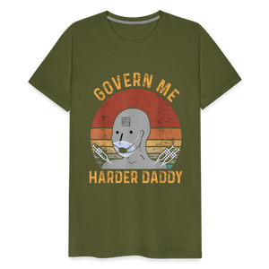 Govern Me Harder Daddy Men's Premium T-Shirt - olive green