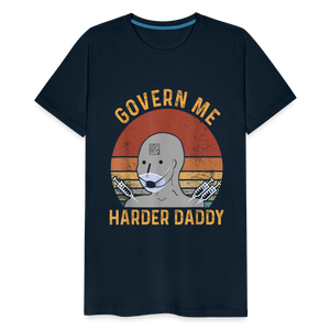 Govern Me Harder Daddy Men's Premium T-Shirt - deep navy