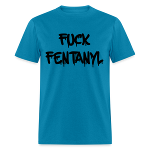 F*ck Fentanyl Classic T-Shirt - turquoise