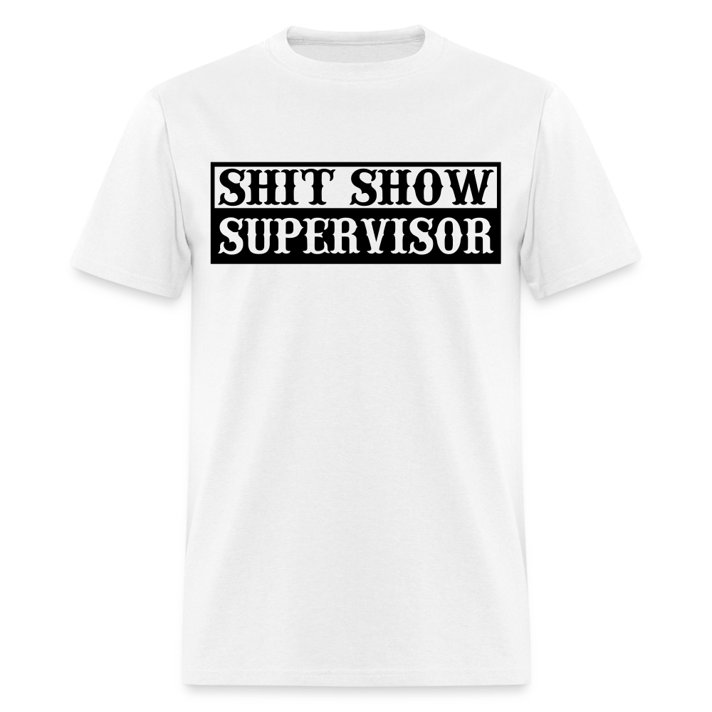 Shit Show Supervisor Classic T-Shirt - white