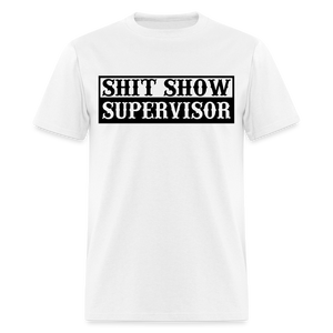 Shit Show Supervisor Classic T-Shirt - white