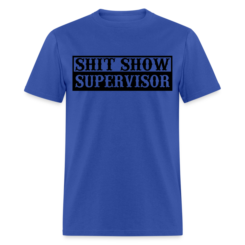 Shit Show Supervisor Classic T-Shirt - royal blue