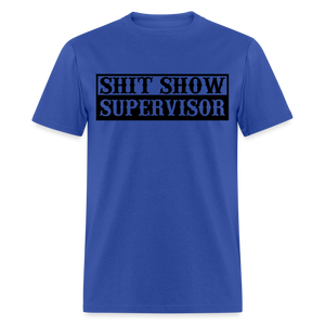 Shit Show Supervisor Classic T-Shirt - royal blue