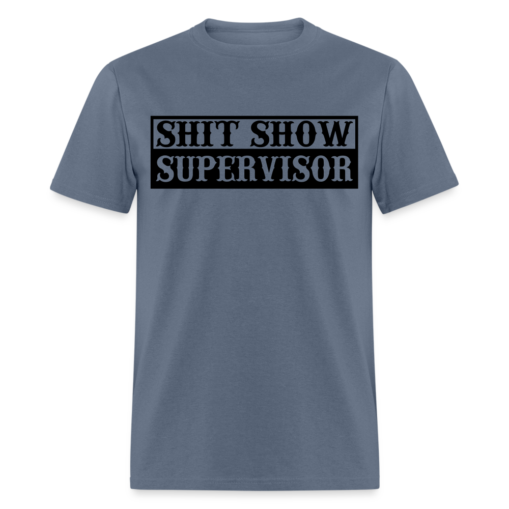 Shit Show Supervisor Classic T-Shirt - denim