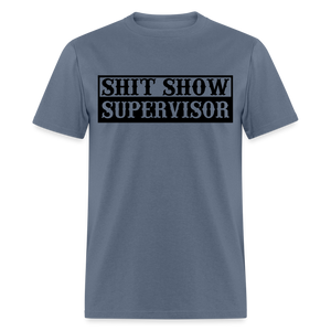 Shit Show Supervisor Classic T-Shirt - denim