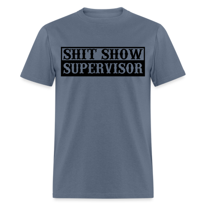 Shit Show Supervisor Classic T-Shirt - denim