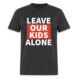 Leave Our Kids Alone Classic T-Shirt - heather black