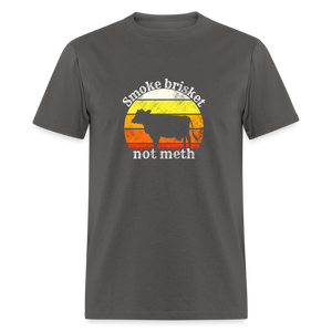 Smoke Brisket Not Meth Funny BBQ Dad Classic T-Shirt - charcoal