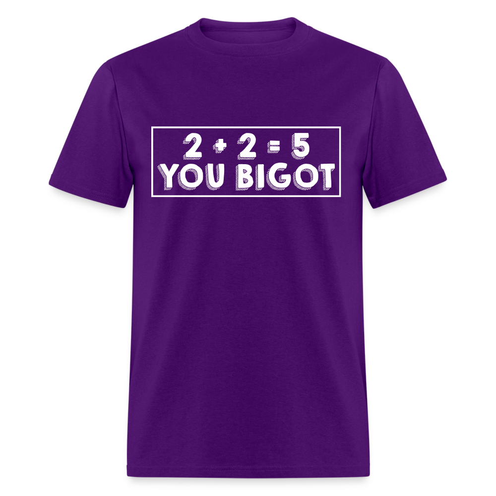 2 + 2 = 5, you Bigot Classic T-Shirt - purple